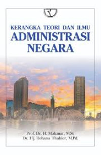 Image of Kerangka teori dan ilmu administrasi negara