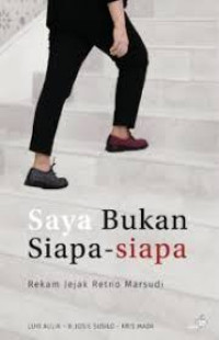 Image of Saya bukan siapa-siapa: rekam jejak retno marsudi